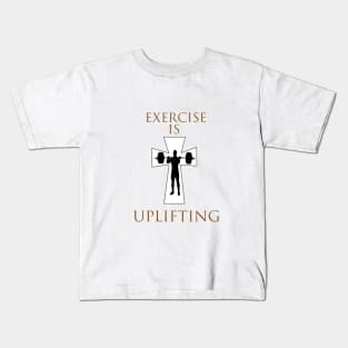 Exercise is Uplifting Kids T-Shirt